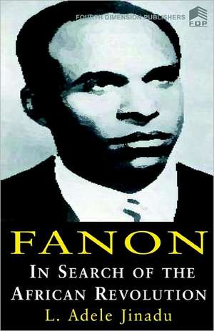 Fanon; In Search of African Revolution de A. Jinadu