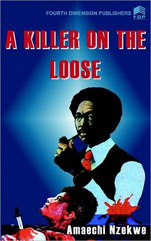 Killer on the Loose de A. Nzekwe