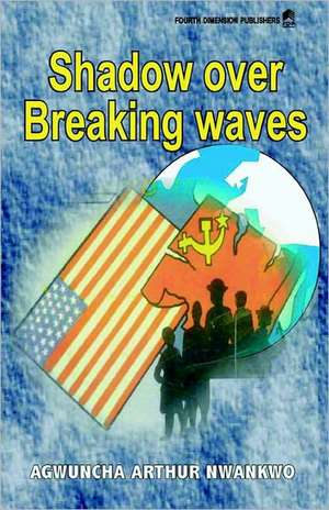 Shadow over Breaking Waves de A. A. Nwankwo