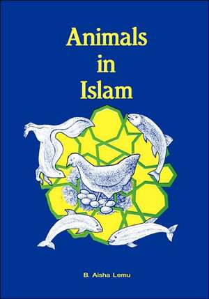 Animals in Islam de B. Aisha Lemu