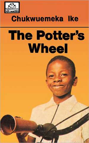 The Potter's Wheel de Chukwuemeka Vincent Ike