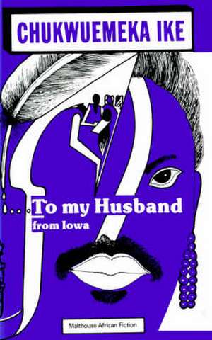 To My Husband from Iowa de Chukwuemeka Ike