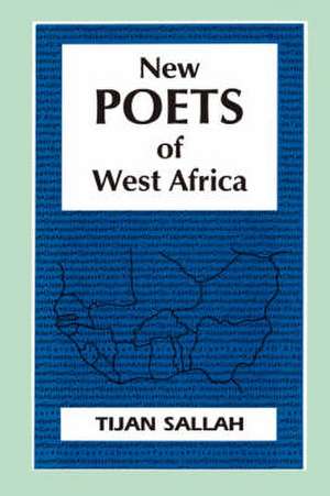 New Poets of West Africa de Tijan Sallah