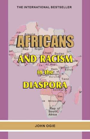 Africans and Racism in the Diaspora de John Ogie