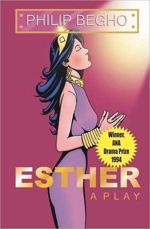 Esther: A Play de Philip Begho