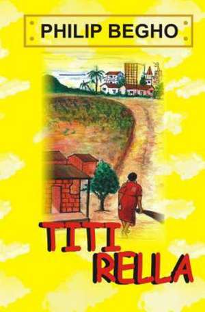 Titi Rella: A Play for Children de Philip Begho