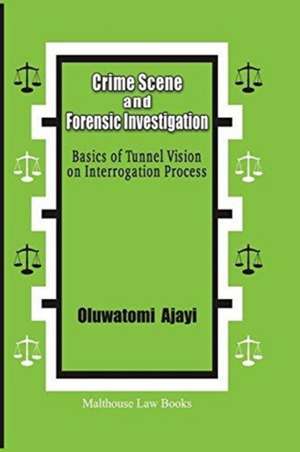 Crime Scene and Forensic Investigation de Oluwatomi A. Ajayi