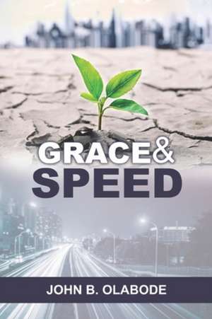 Grace & Speed de John Babatunde Olabode