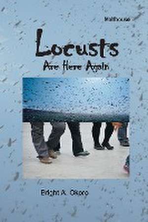 Locusts Are Here Again de Bright Avwoghoke Okoro