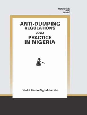 Anti-Dumping Regulations and Practice in Nigeria de Violet Aigbokhaevbo