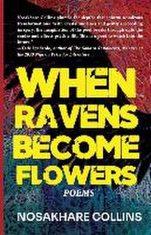 Collins, N: WHEN RAVENS BECOME FLOWERS