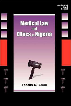 Medical Law and Ethics in Nigeria de Festus Oghenemaro Emiri