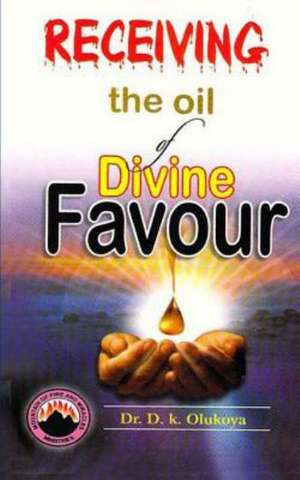 Receiving the Oil of Divine Favor: Reclaiming Your Original Status