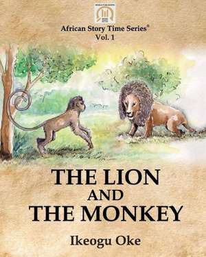 The Lion and the Monkey de Ikeogu Oke