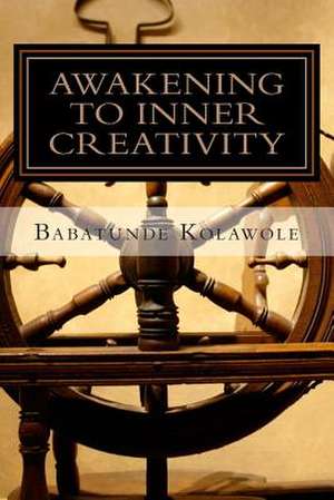 Awakening to Inner Creativity de Kolawole, Dr Babatunde