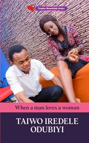 When a Man Loves a Woman de Taiwo Iredele Odubiyi