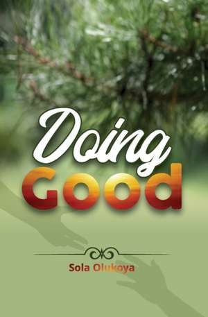 Doing Good de Sola Olukoya