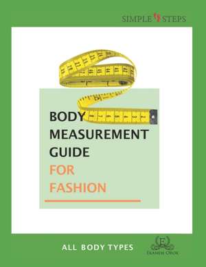 Body Measurement Guide for Fashion - All Body Types: Simple Steps (TM) de Ekanem Orok