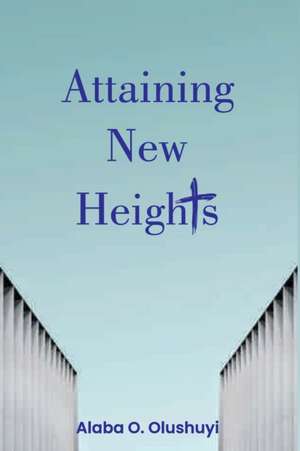 Attaining New Heights de Alaba Olushuyi