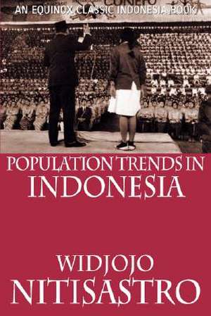 Population Trends in Indonesia de Widjojo Nitisastro