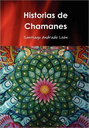 Historias de Chamanes de Santiago Andrade