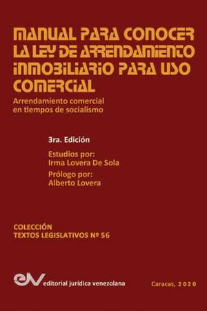 MANUAL PARA CONOCER LA LEY DE ARRENDAMIENTO INMOBILIARIO PARA USO COMERCIAL de Irma Lovera de Sola