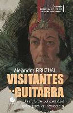 Visitantes de la Guitarra: Un siglo de concertistas extranjeros en Venezuela (Versión COLOR) de Alejandro Bruzual