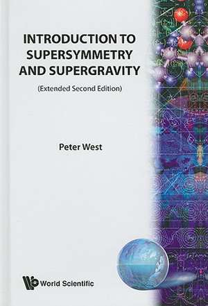 Introduction to Supersymmetry and Supergravity de Peter West