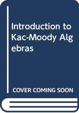 Introduction to Kac-Moody Algebras de Zhe-Xian Wan