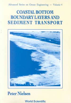 Coastal Bottom Boundary Layers and Sediment Transport de Peter Nielsen