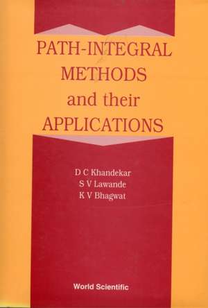 PATH INTEGRAL METHODS & THEIR APPLICATIO de Khandekar D C