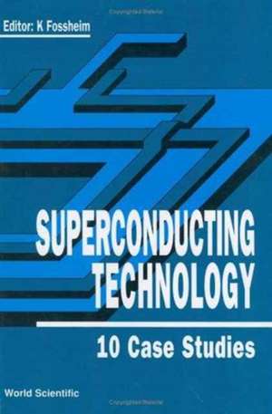 Superconducting Technology: 10 Case Studies de K. Fossheim