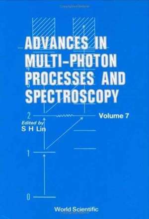 Advances in Multi-Photon Processes and Spectroscopy, Volume 7 de R G Alden