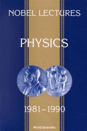 Nobel Lectures in Physics, Vol 6 (1981-1990) de Gosta Ekspong