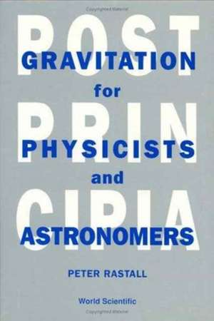 Postprincipia: Gravitation for Physicists and Astronomers de Peter Rastall