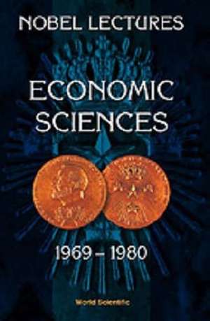 Nobel Lectures in Economic Sciences, Vol 1 (1969-1980): The Sveriges Riksbank (Bank of Sweden) Prize in Economic Sciences in Memory of Alfred Nobel de Assar Lindbeck