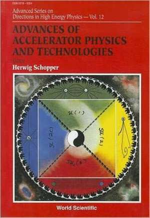 Advances of Accelerator Physics and Technologies de Herwig Schopper