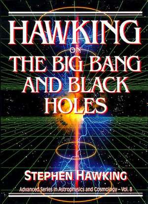 Hawking on the Big Bang and Black Holes de Stephen Hawking