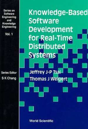 Knowledge-Based Software Development for Real-Time Distributed Systems de Jeffrey J P Tsai