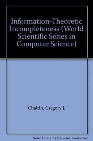 Information-Theoretic Incompleteness de Gregory J Chaitin