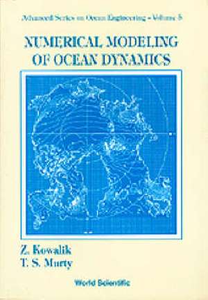 Numerical Modeling of Ocean Dynamics de Zygmunt Kowalik