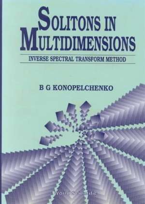 Solitons in Multidimensions: Inverse Spectral Transform Method de B G Konopelchenko