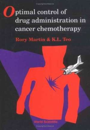 Optimal Control of Drug Administration in Cancer Chemotherapy de Kok Lay Teo