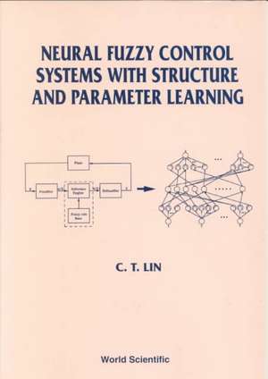 Neural Fuzzy Control Systems with Structure and Parameter Learning de Chin-Teng Lin