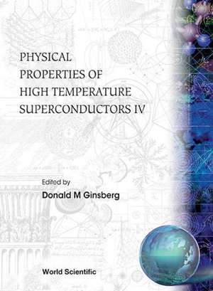 Physical Properties of High Temperature Superconductors IV de D.M. Ginsberg