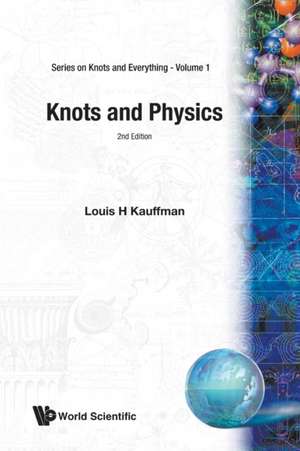 KNOTS AND PHYSICS (2ND EDITION) (V1) de Louis Kauffman