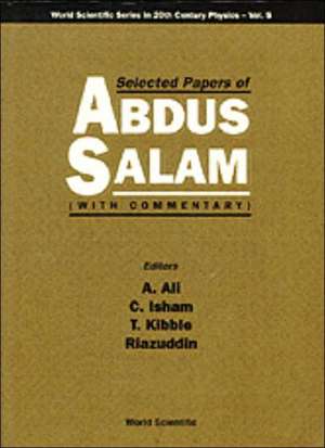 Selected Papers of Abdus Salam (with Commentary) de A. Ali