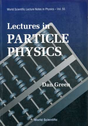 LECTURES IN PARTICLE PHYSICS (V55) de Green Dan