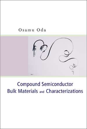 Compound Semiconductor Bulk Materials and Characterizations de Osamu Oda