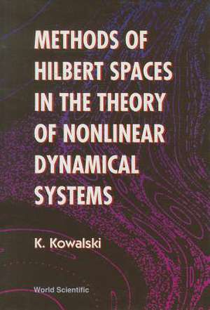 Methods of Hilbert Spaces in the Theory of Nonlinear Dynamical Systems de K. Kowalski